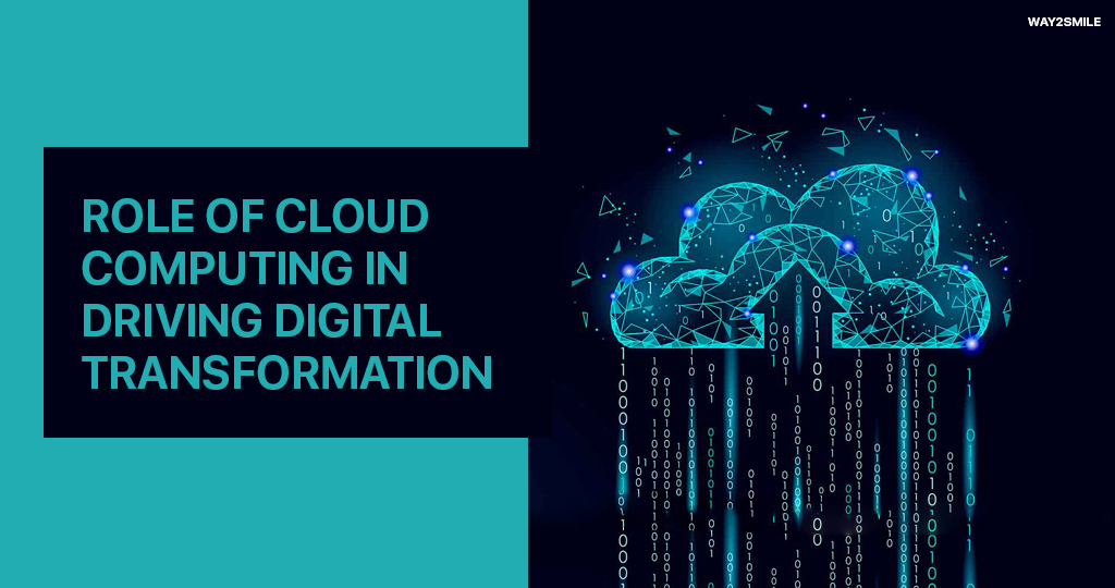 Role of Cloud Computing in driving Digital Transformation