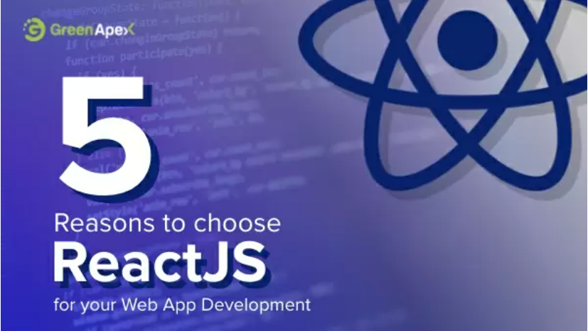 5 reasons to choose ReactJS for your Web App Development