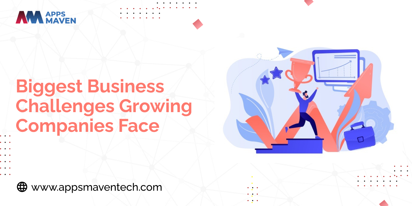 Biggest Business Challenges Growing Companies Face: A Guide