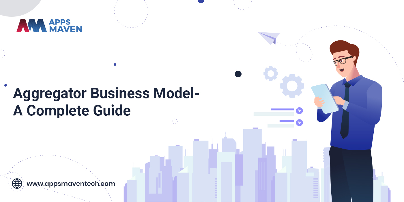 Aggregator Business Model- A Complete Guide