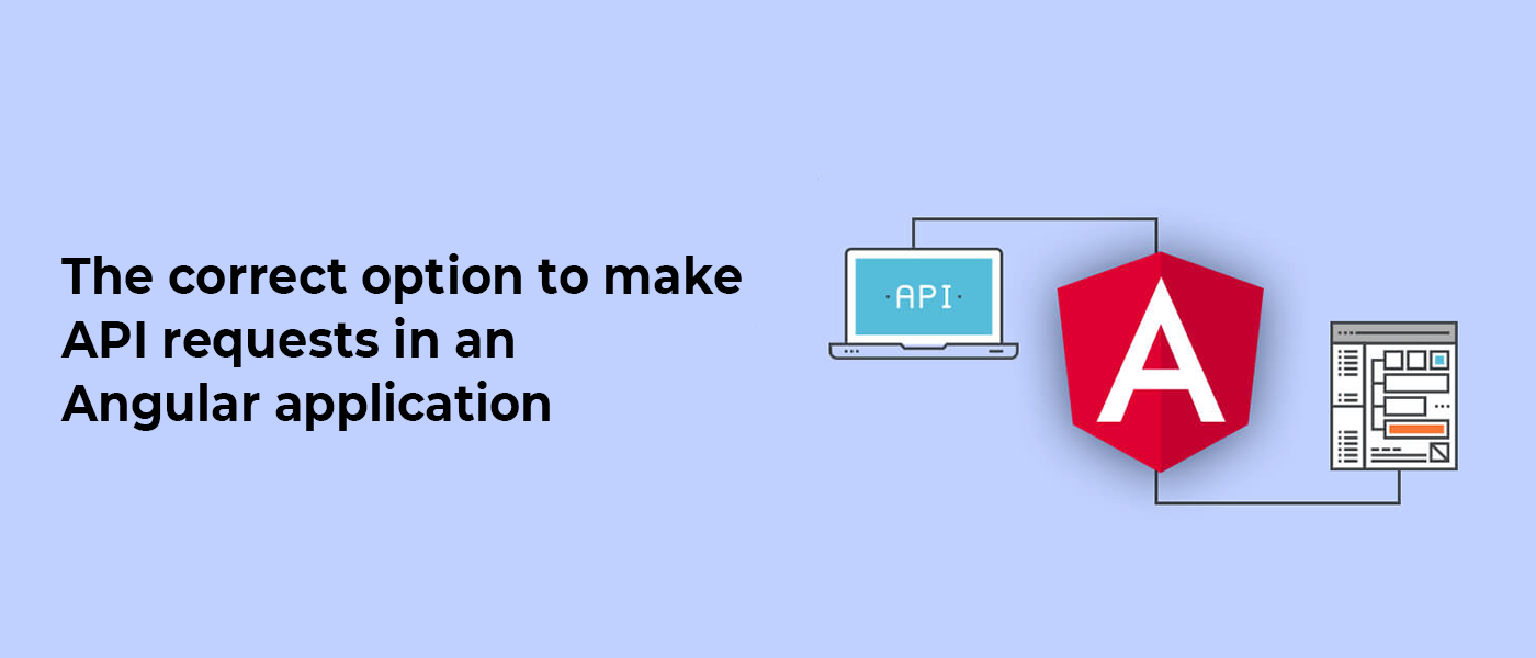 The Correct Option to make API requests in an Angular Application