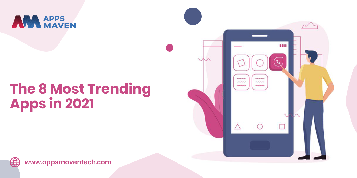 The 8 Most Trending Apps in 2021