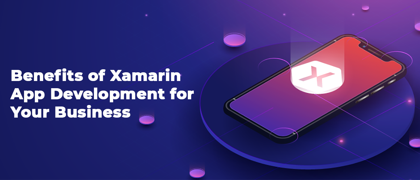 Benefits of Xamarin App Development for Your Business