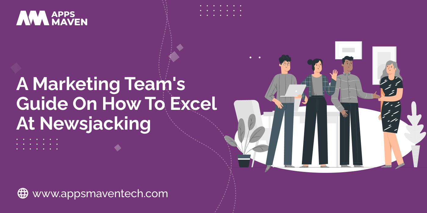 A Marketing Team Guide On How To Excel At Newsjacking