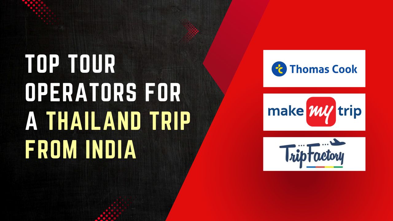 Top Tour Operators for a Thailand Trip from India