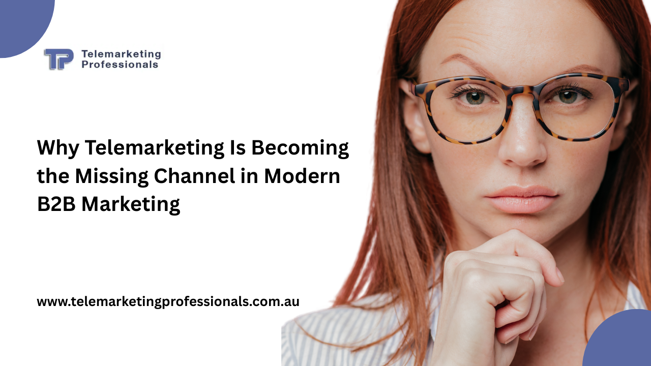 Why Telemarketing Is Often Overlooked in B2B Marketing — And Why It Still Works