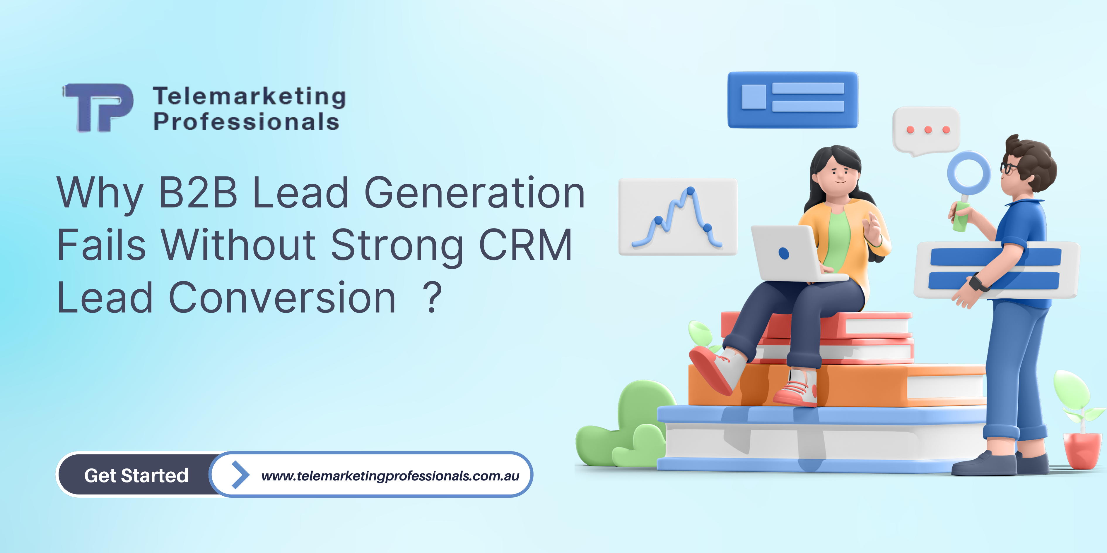 Why B2B Lead Generation Fails Without Strong CRM Lead Conversion?