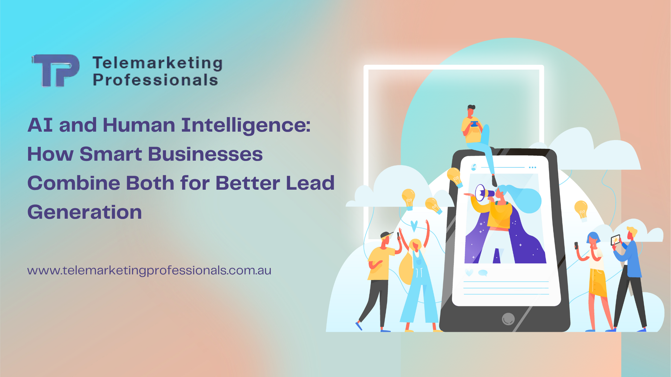 AI and Human Intelligence: How Smart Businesses Combine Both for Better Lead Generation