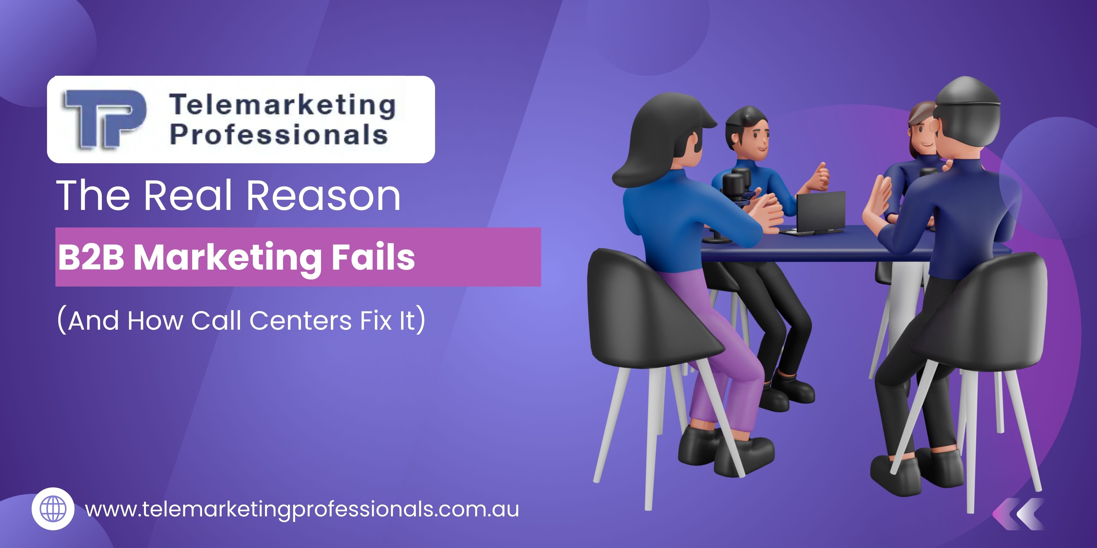 The Real Reason B2B Marketing Fails (And How Call Centers Fix It)