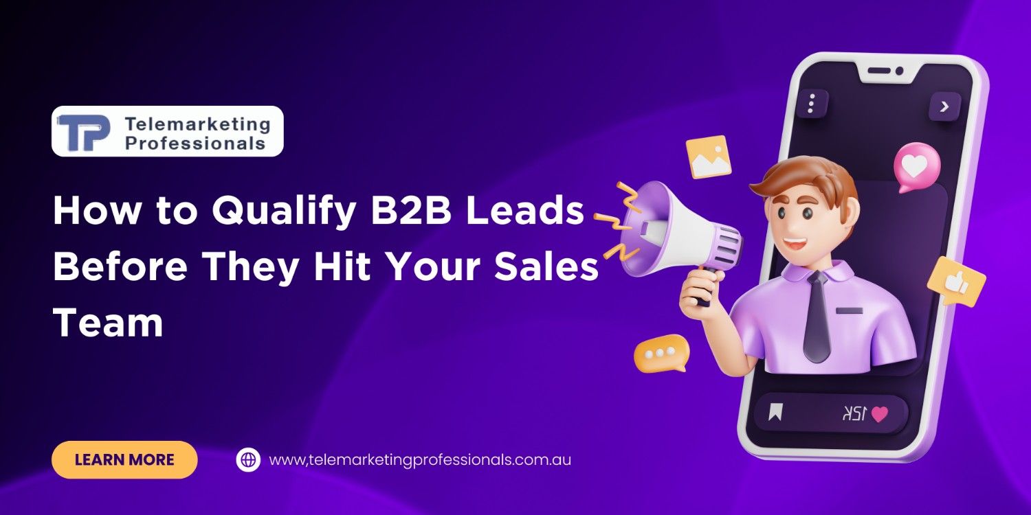 How to Qualify B2B Leads Before They Hit Your Sales Team?