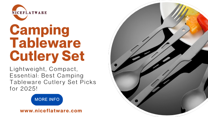 Lightweight, Compact, Essential: Best Camping Tableware Cutlery Set Picks for 2025!