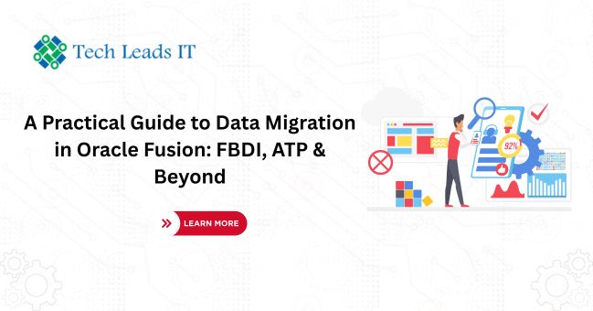 A Practical Guide to Data Migration in Oracle Fusion: FBDI, ATP & Beyond