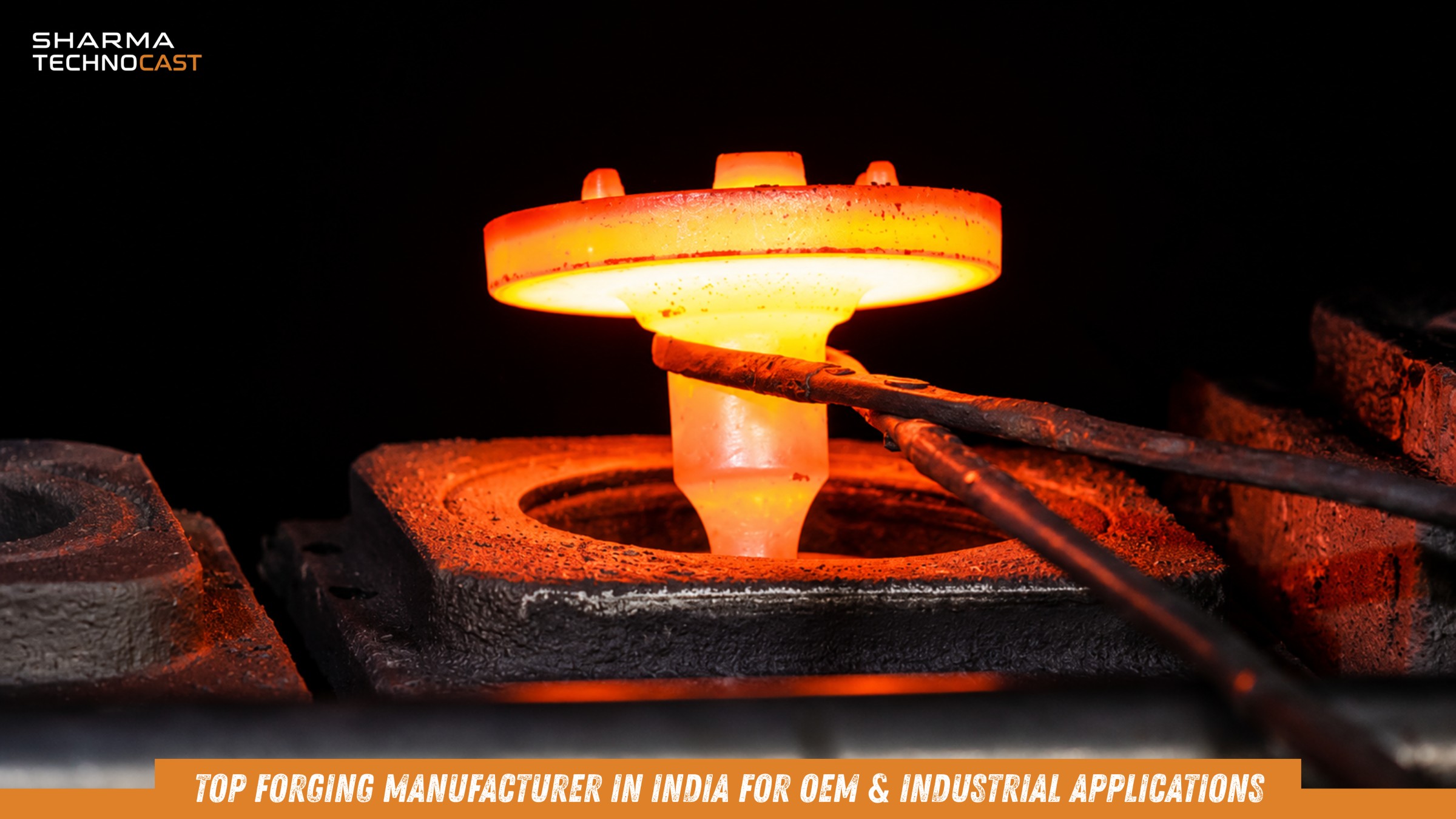 Top Forging Manufacturer in India for OEM & Industrial Applications | Sharma Technocast