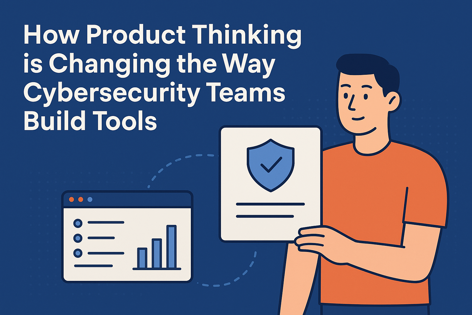 How Product Thinking is Changing the Way Cybersecurity Teams Build Tools