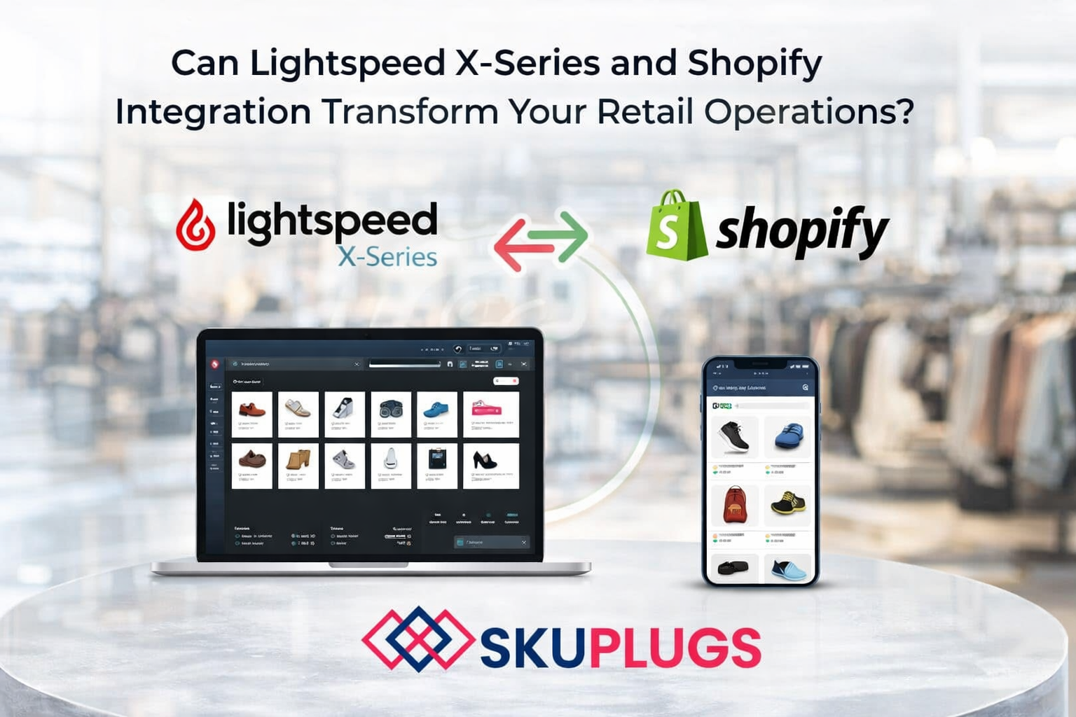 Can Lightspeed X-Series and Shopify Integration Transform Your Retail Operations?