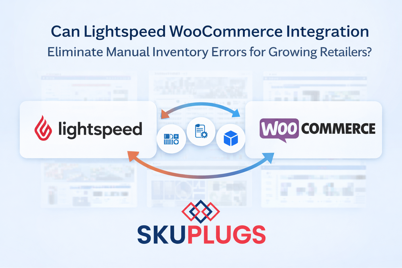 Can Lightspeed WooCommerce Integration Eliminate Manual Inventory Errors for Growing Retailers?