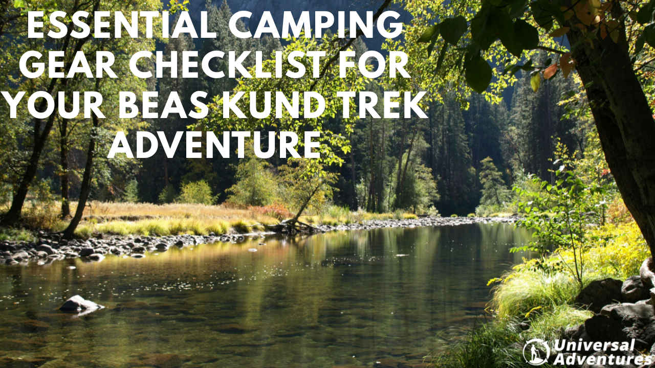 Essential Camping Gear Checklist for Your Beas Kund Trek Adventure