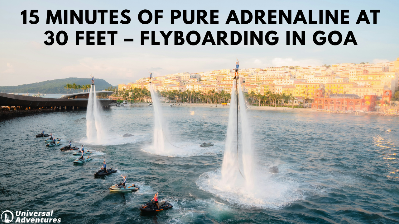 15 Minutes of Pure Adrenaline at 30 Feet – Flyboarding in Goa