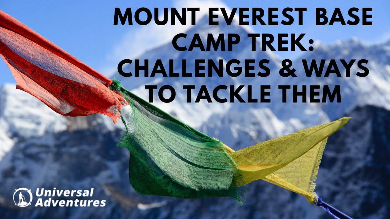 Mount Everest Base Camp Trek: Challenges & Ways to Tackle Them