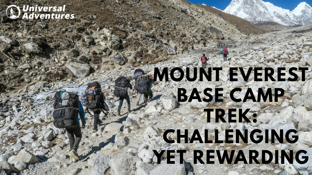 Mount Everest Base Camp Trek: Challenging Yet Rewarding