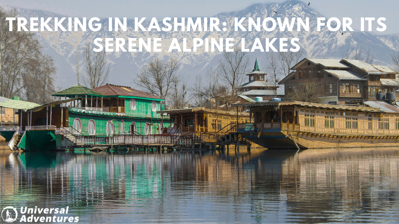 Trekking in Kashmir: Known for Its Serene Alpine Lakes