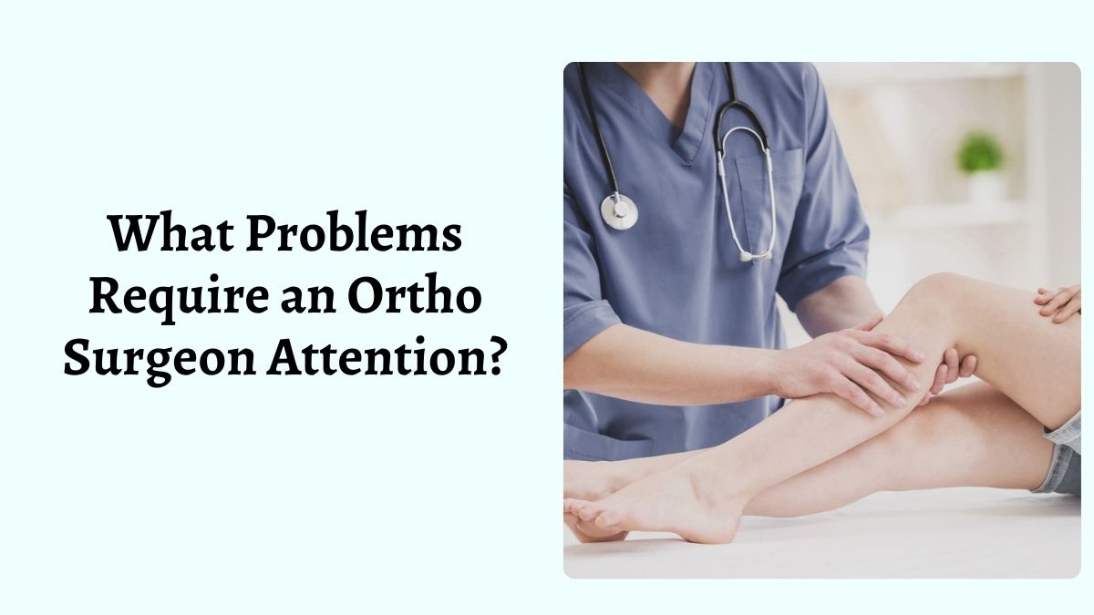 What Problems Require an Ortho Surgeon Attention?