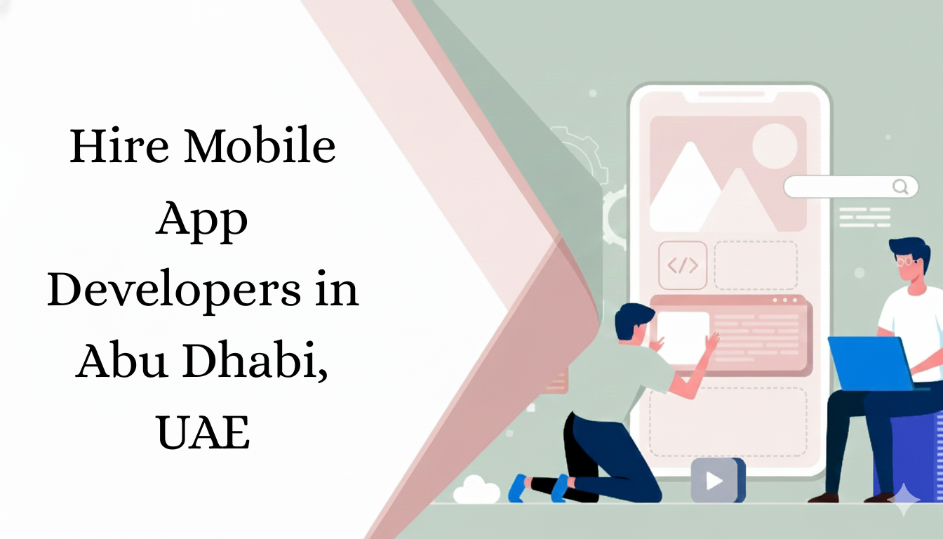How to hire Mobile App Developers in Abu Dhabi, UAE