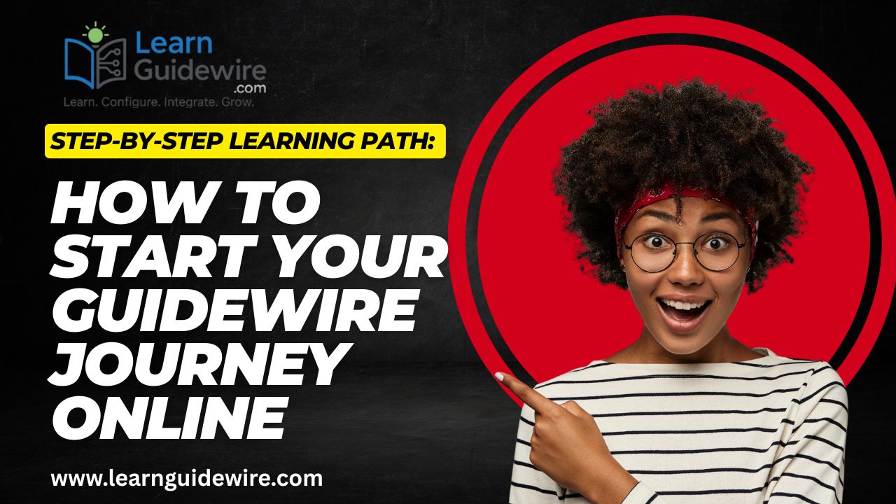 Step-by-Step Learning Path: How to Start Your Guidewire Journey Online