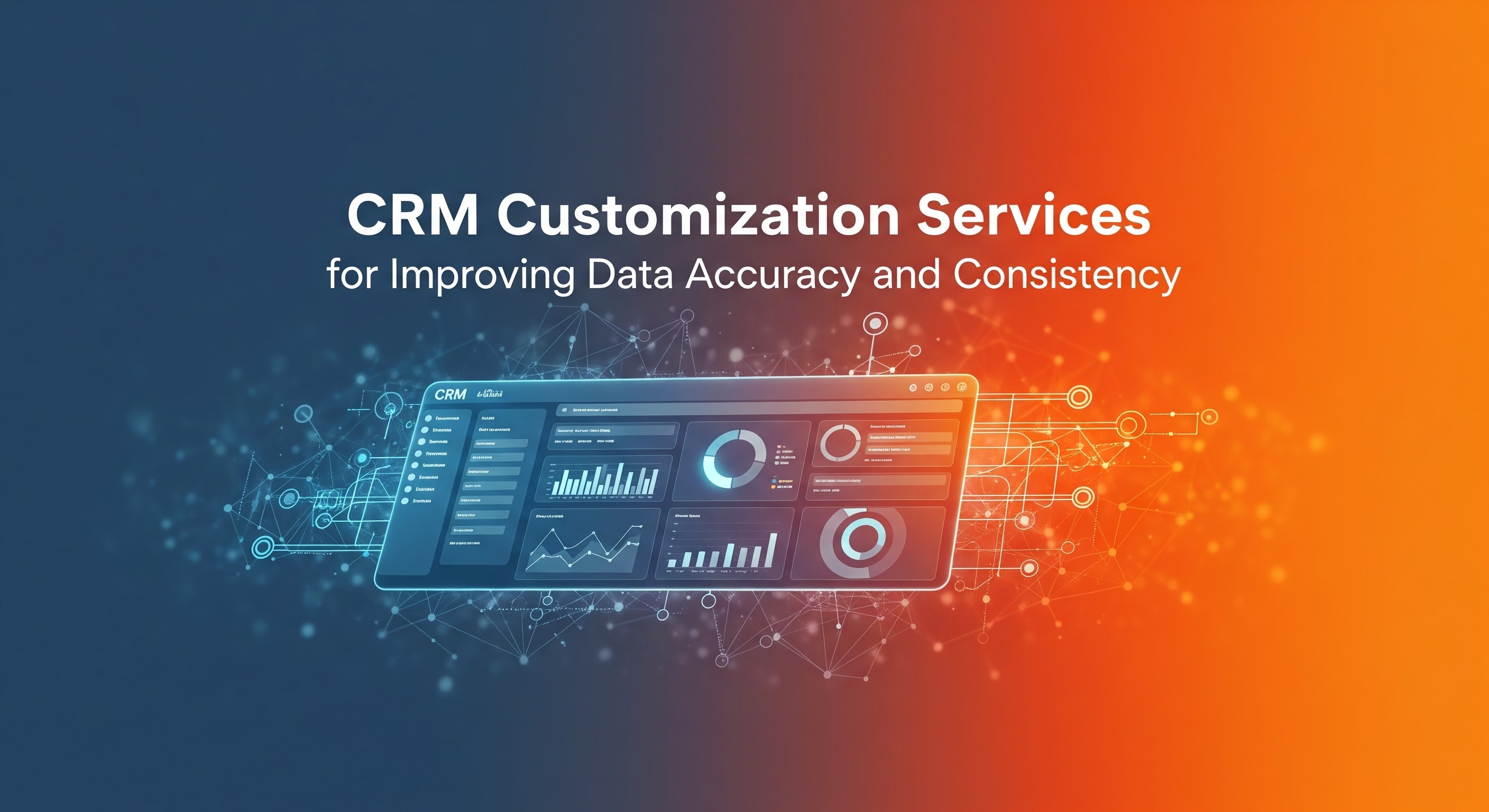CRM Customization Services for Improving Data Accuracy and Consistency