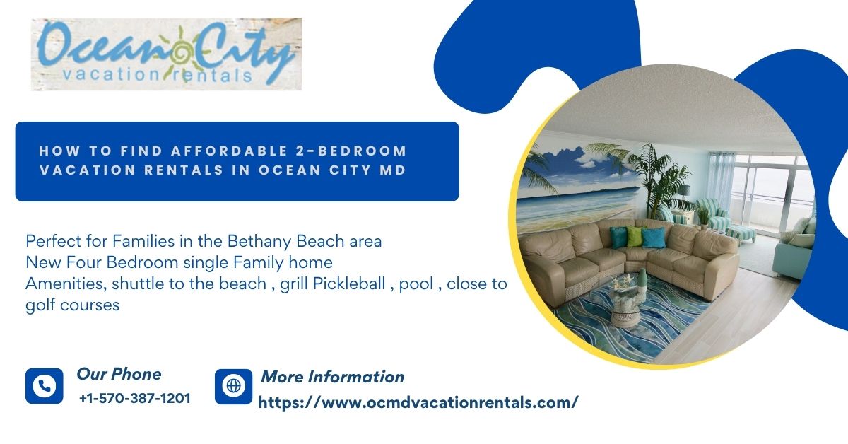 How to Find Affordable 2-Bedroom Vacation Rentals in Ocean City MD