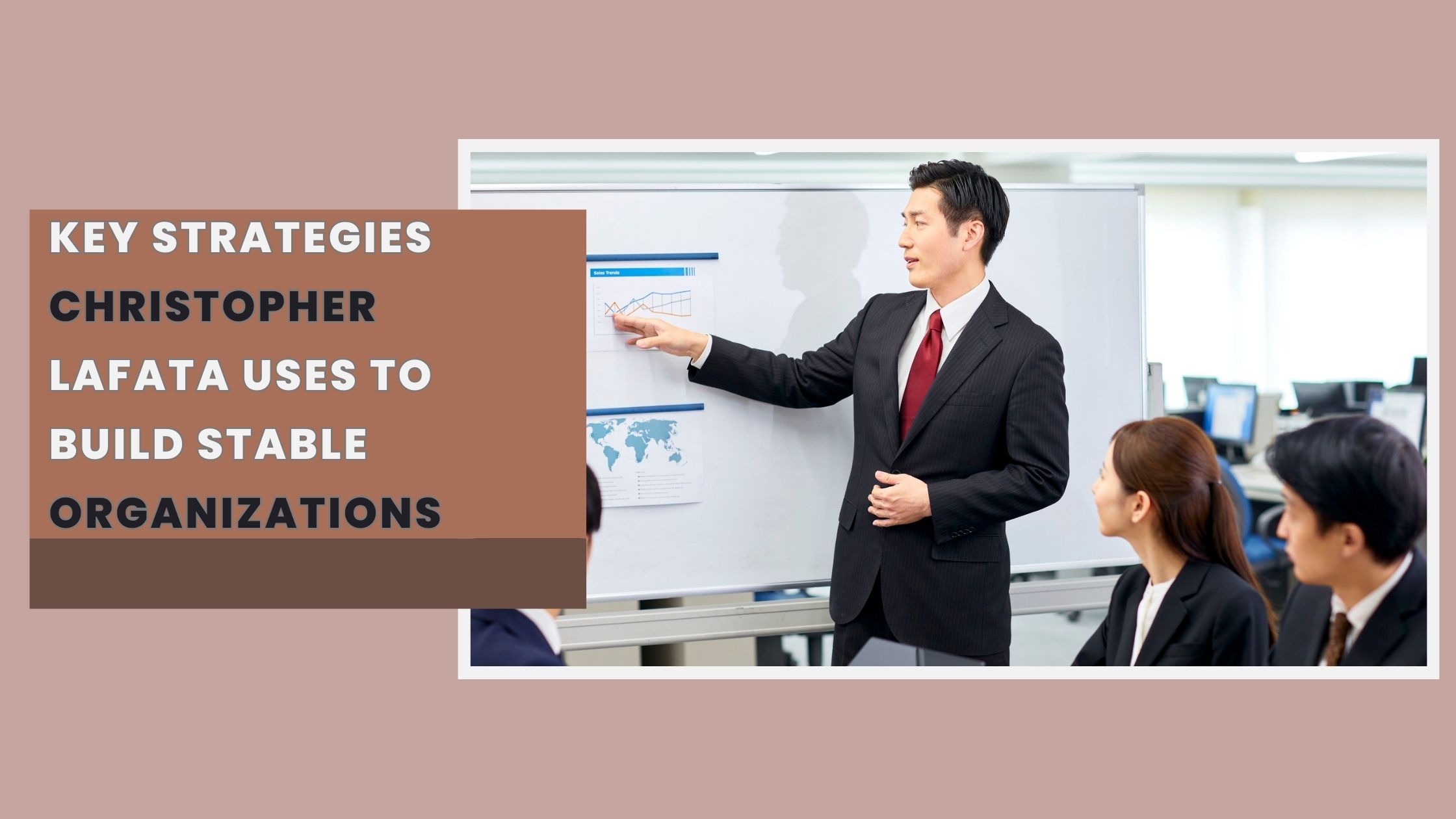 Key Strategies Christopher Lafata Uses to Build Stable Organizations