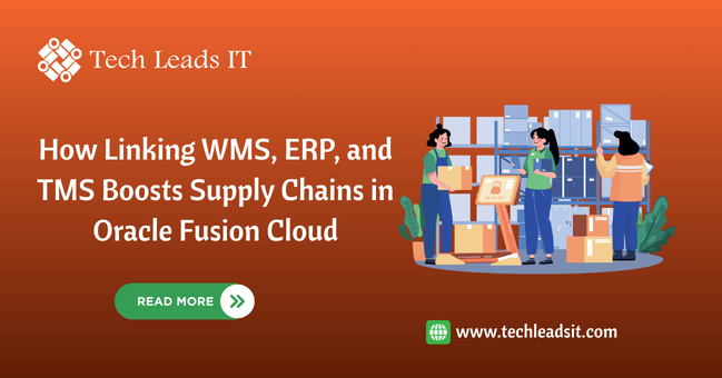 How Linking WMS, ERP, and TMS Boosts Supply Chains in Oracle Fusion Cloud