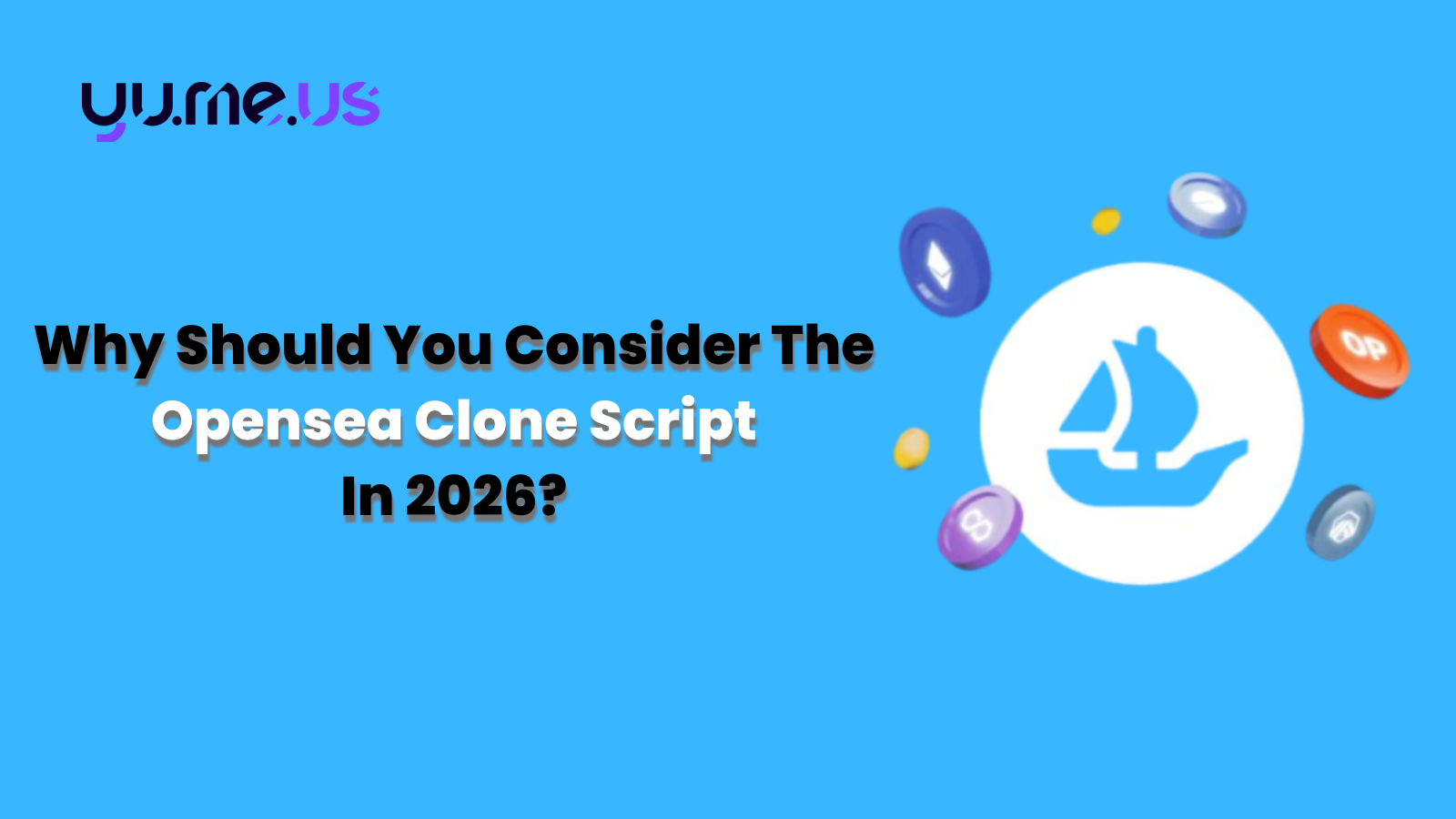 Why Should You Consider The Opensea Clone Script In 2026?