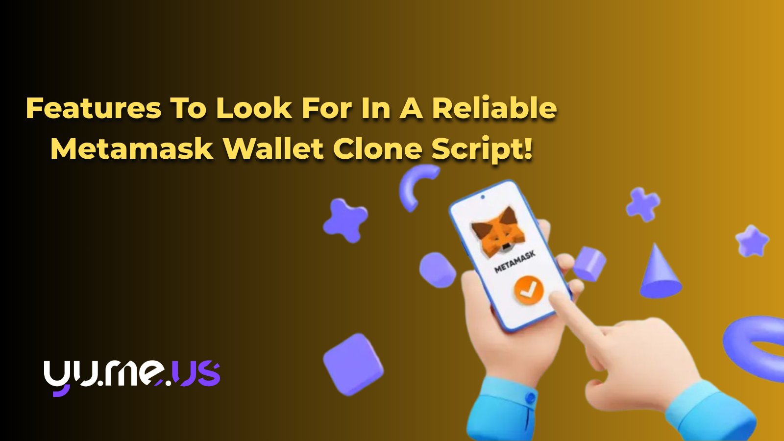 Features To Look For In A Reliable Metamask Wallet Clone Script!