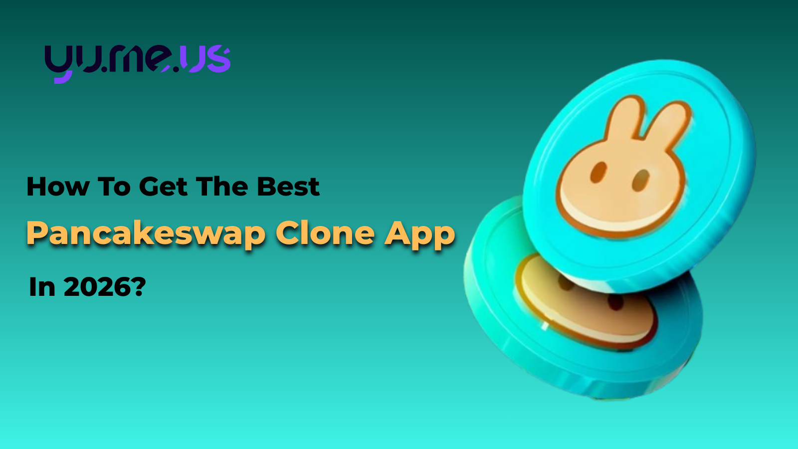 How To Get The Best Pancakeswap Clone App in 2026?