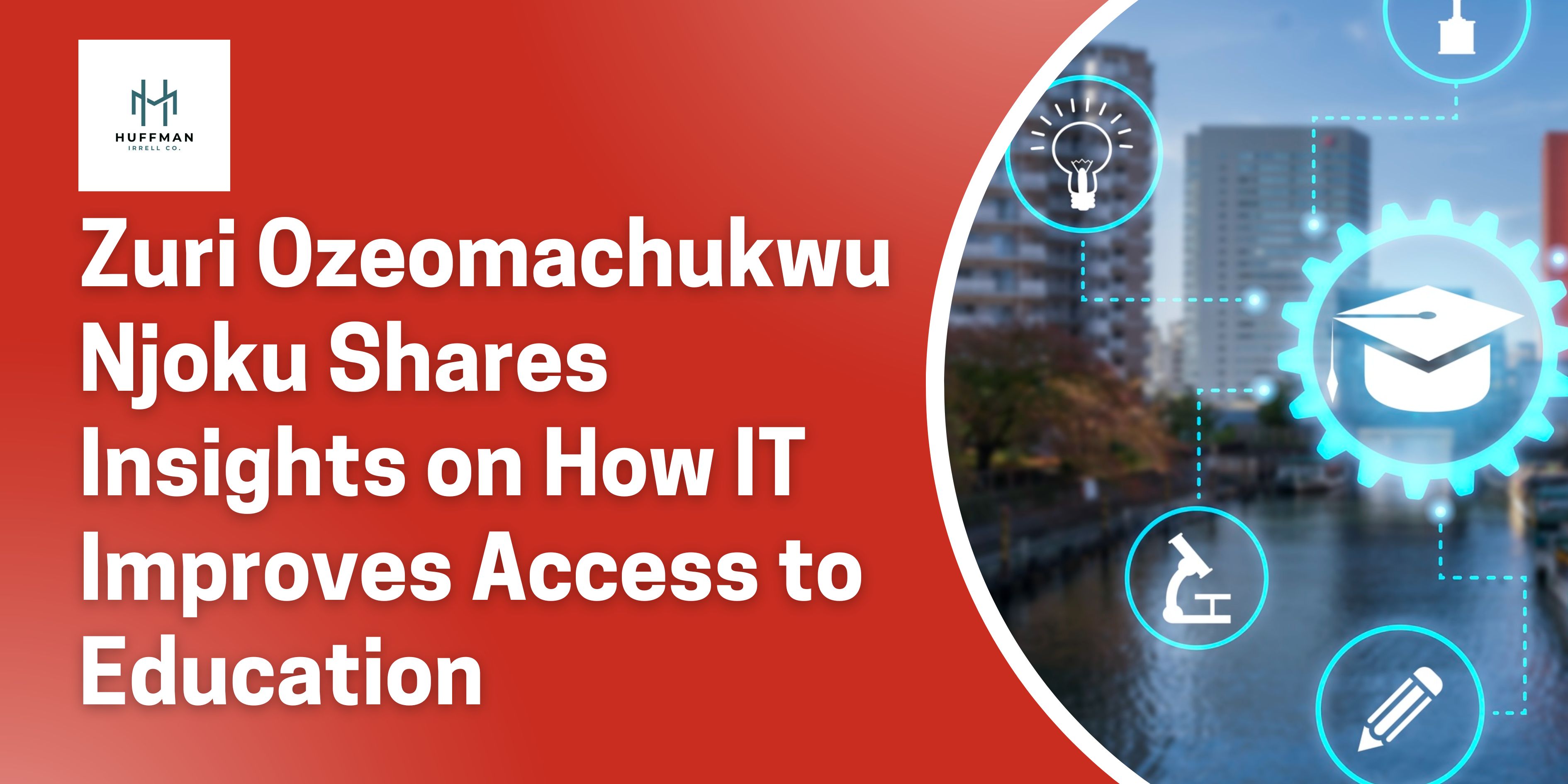 Zuri Ozeomachukwu Njoku Shares Insights on How IT Improves Access to Education