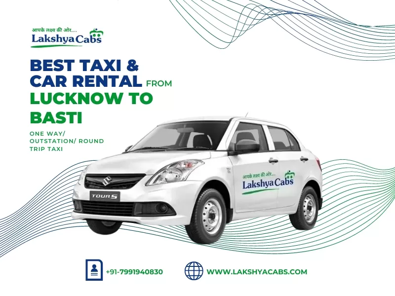 My Memorable Journey with Lakshya Cabs – The Best Lucknow to Basti Cab Hire Experience