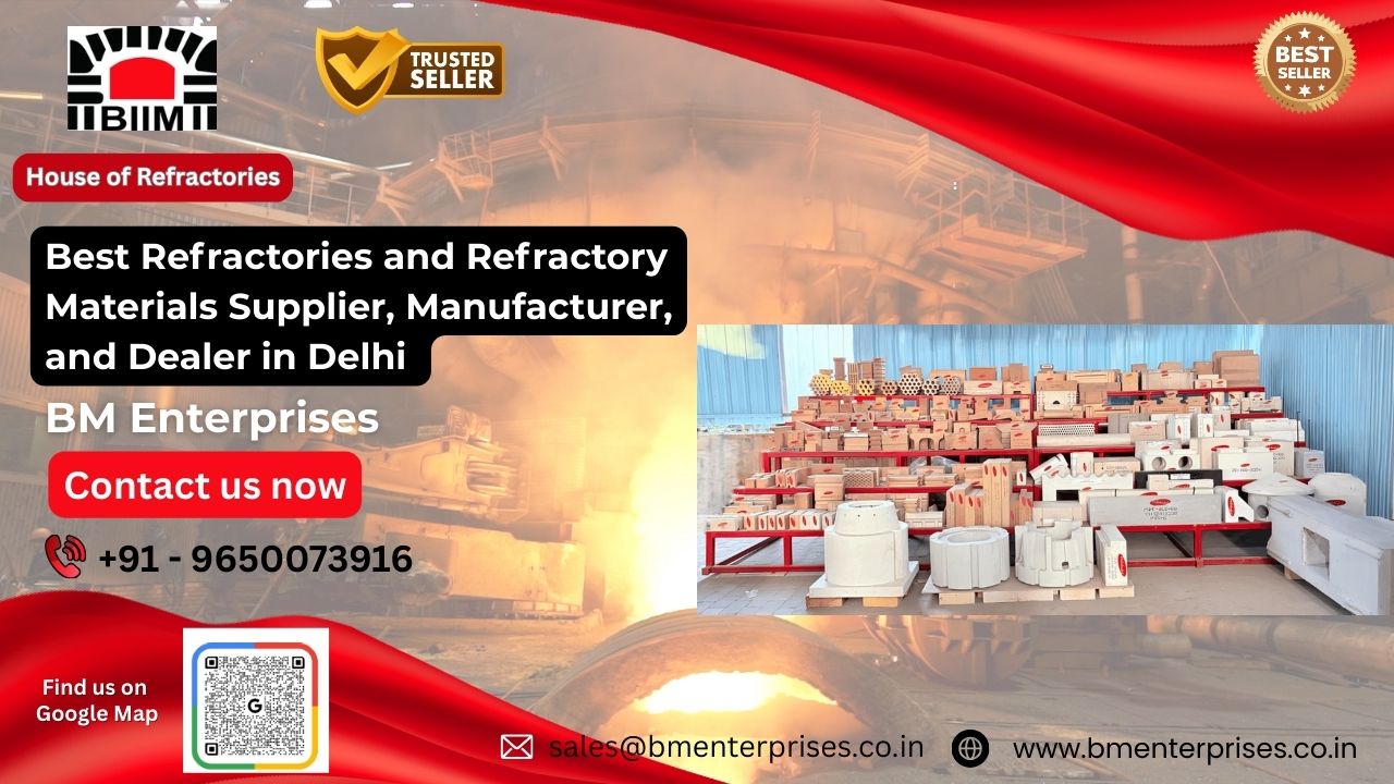Best Refractories and Refractory Materials Supplier, Manufacturer, and Dealer in Delhi – BM Enterprises