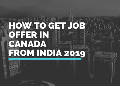 How To Get Job offer In Canada from India 2019