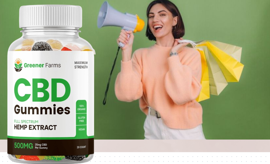 Greener Farms CBD Gummies Reviews – Does It Work or Waste of Money?