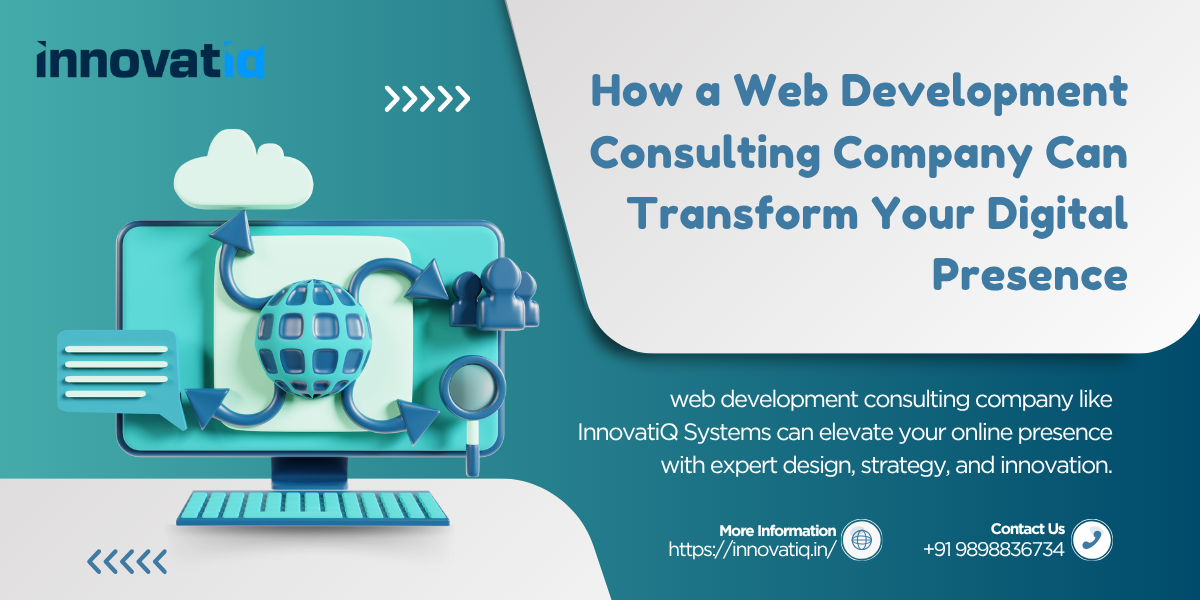 How a Web Development Consulting Company Can Transform Your Digital Presence