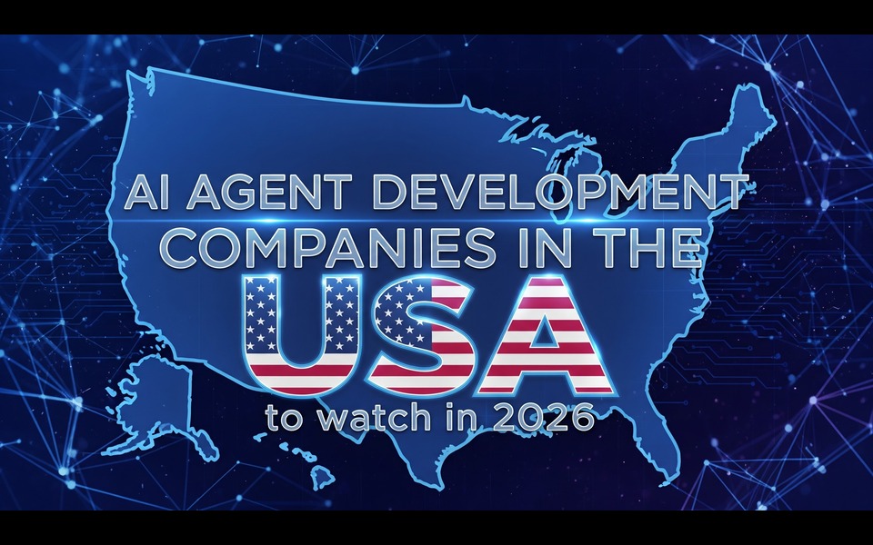 Top 10 AI Agent Development Companies in the USA to Watch in 2026