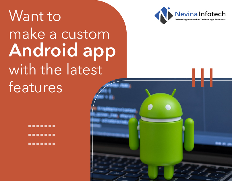 Want to make a custom android app with the latest features