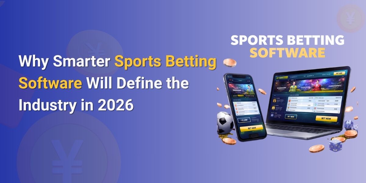 Why Smarter Sports Betting Software Will Define the Industry in 2026