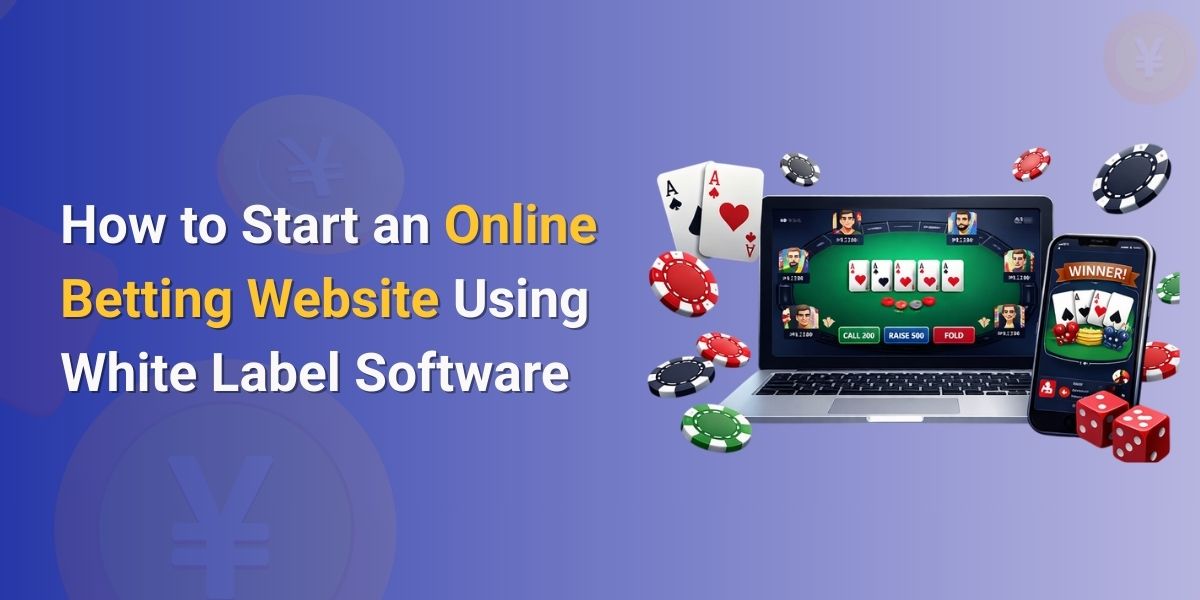 How to Start an Online Betting Website Using White Label Software