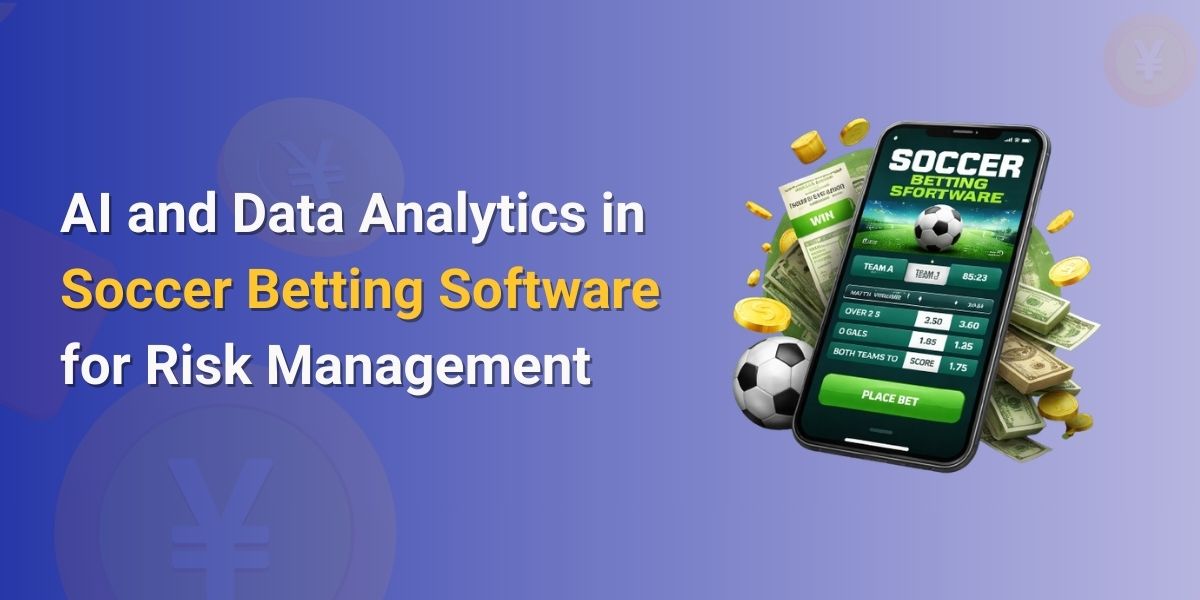 AI and Data Analytics in Soccer Betting Software for Risk Management
