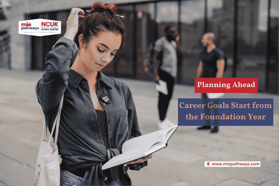 Planning Ahead: Career Goals Start from the Foundation Year