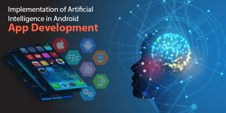 Implementation of Artificial Intelligence in Android App Development