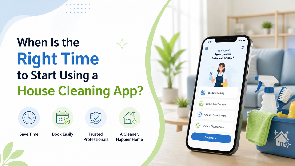 When Is the Right Time to Start Using a House Cleaning App?