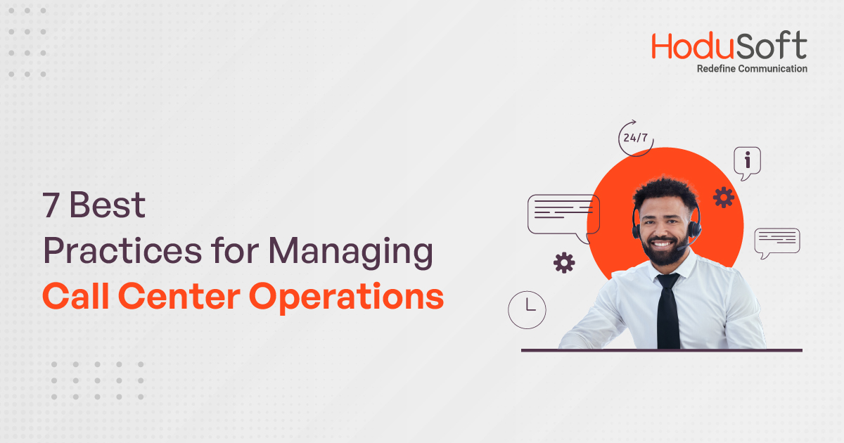 7 Best Practices for Managing Call Center Operations